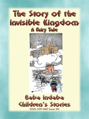 cover image of The STORY of the INVISIBLE KINGDOM--A European Fairy Tale for Children